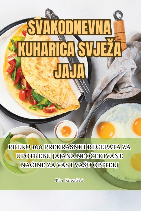 SVAKODNEVNA KUHARICA SVJEŽA JAJA