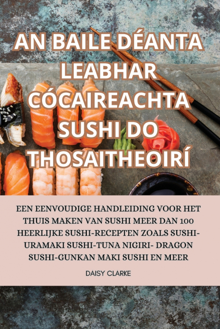 AN BAILE DÉANTA LEABHAR CÓCAIREACHTA SUSHI DO THOSAITHEOIRÍ