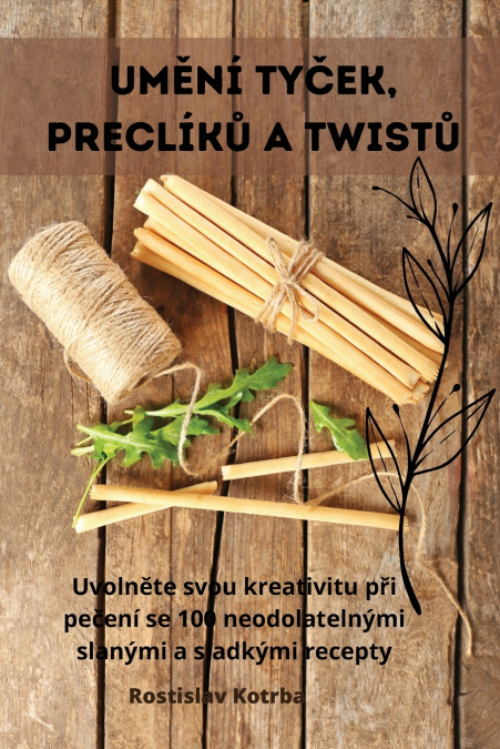 UMĚNÍ TYČEK, PRECLÍKŮ A TWISTŮ