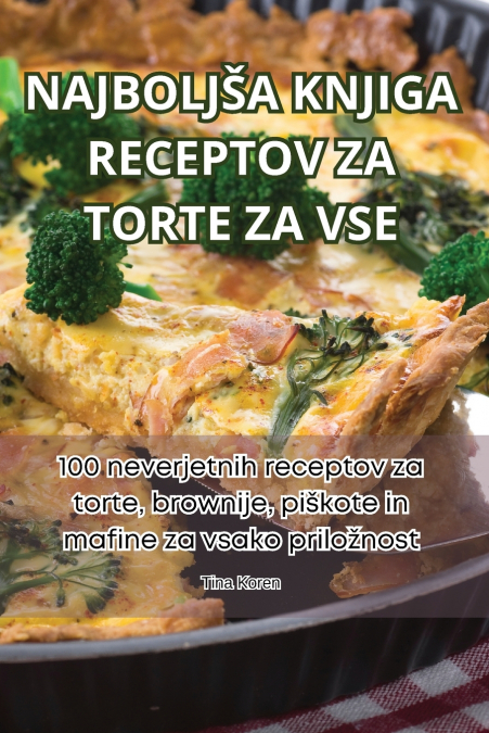 NAJBOLJŠA KNJIGA RECEPTOV ZA TORTE ZA VSE
