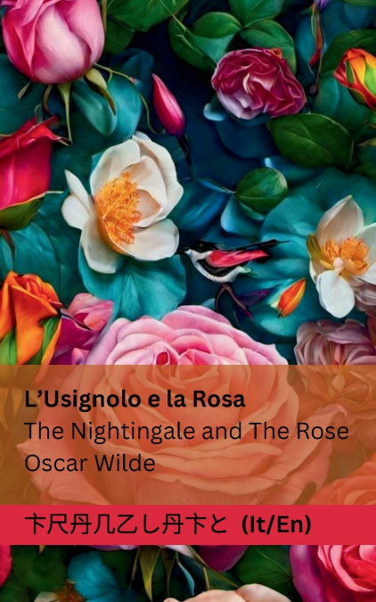 L’Usignolo e la Rosa / The Nightingale and The Rose