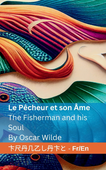 Le Pêcheur et son Âme / The Fisherman and his Soul
