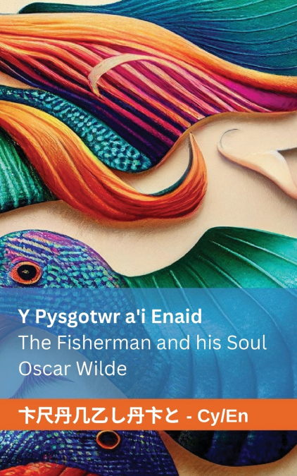 Y Pysgotwr a’i Enaid / The Fisherman and his Soul
