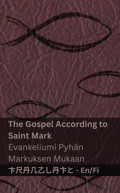 The Gospel According to  Saint Mark / Evankeliumi Pyhän Markuksen Mukaan