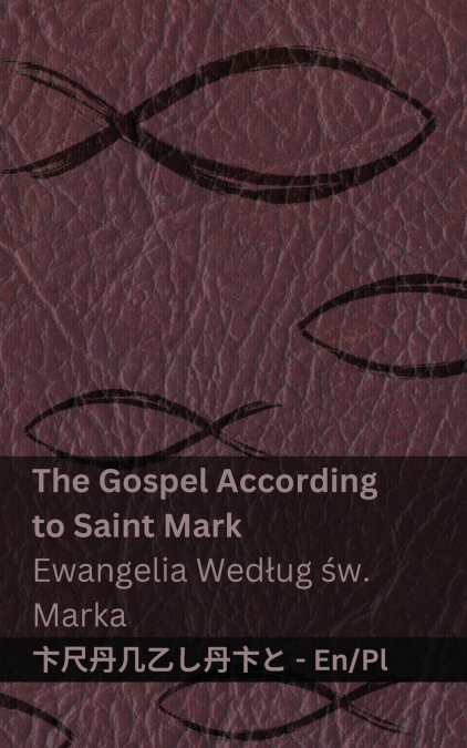 The Bible (The Gospel According to  Saint Mark) / Biblia (Ewangelia Według św.  Marka)