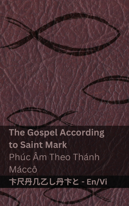 The Bible (The Gospel According to  Saint Mark) / Kinh Thánh (Phúc Âm Theo Thánh  Máccô)