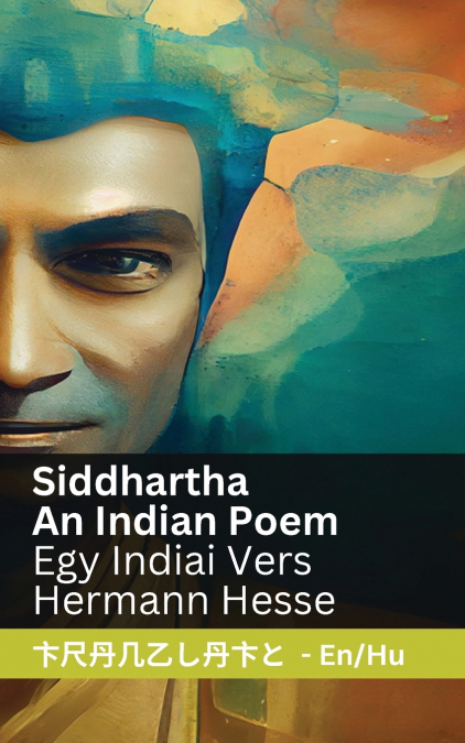 Siddhartha  - An Indian Novel / Egy Indiai Vers
