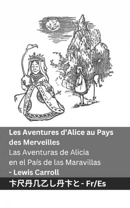 Les Aventures d’Alice au Pays des Merveilles  / Las Aventuras de Alicia en el País de las Maravillas