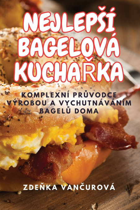 NEJLEPŠÍ BAGELOVÁ KUCHAŘKA