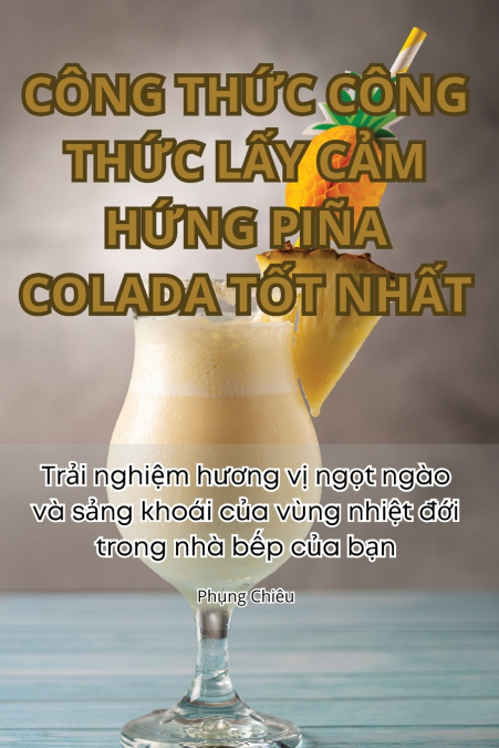CÔNG THỨC CÔNG THỨC LẤY CẢM HỨNG PIÑA COLADA TỐT NHẤT