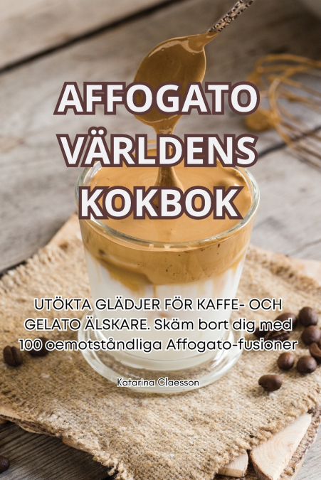 AFFOGATO VÄRLDENS KOKBOK