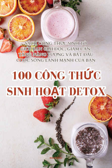 100 CÔNG THỨC SINH HOẠT DETOX