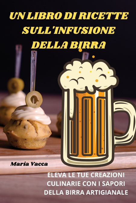 UN LIBRO DI RICETTE SULL’INFUSIONE DELLA BIRRA