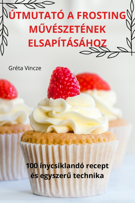 ÚTMUTATÓ A FROSTING MŰVÉSZETÉNEK ELSAPÍTÁSÁHOZ