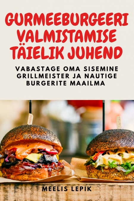 GURMEEBURGEERI VALMISTAMISE TÄIELIK JUHEND