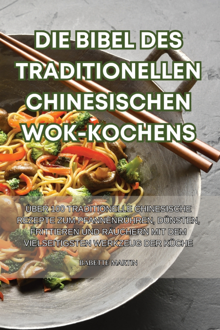 DIE BIBEL DES TRADITIONELLEN CHINESISCHEN WOK-KOCHENS