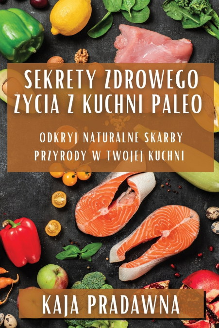 Sekrety Zdrowego Życia z Kuchni Paleo