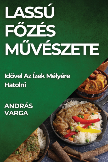 Lassú Főzés Művészete