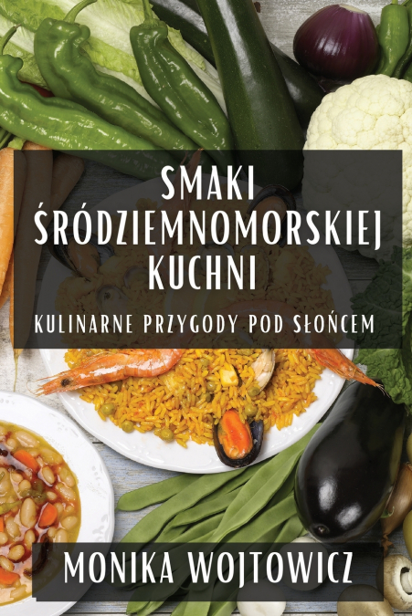 Smaki Śródziemnomorskiej Kuchni