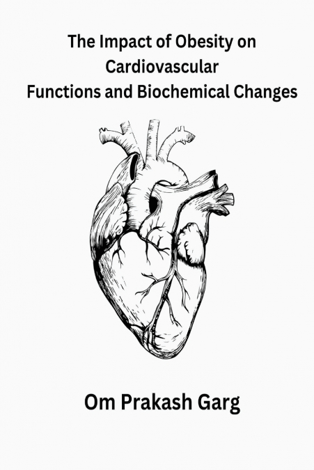 The Impact of Obesity on Cardiovascular Functions and Biochemical Changes