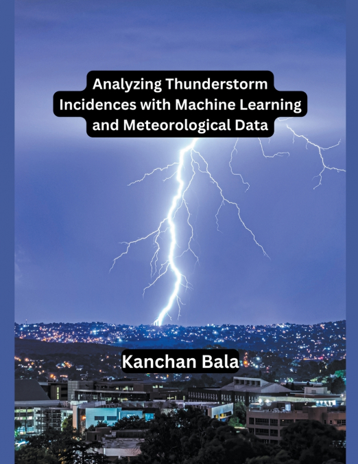 Analyzing Thunderstorm Incidences with Machine Learning and Meteorological Data