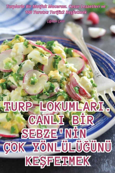TURP LOKUMLARI. CANLI BİR SEBZE’NİN ÇOK YÖNLÜLÜĞÜNÜ KEŞFETMEK