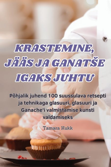 KRASTEMINE, JÄÄS JA GANATŠE IGAKS JUHTU