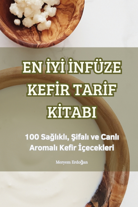 EN İYİ İNFÜZE KEFİR TARİF KİTABI