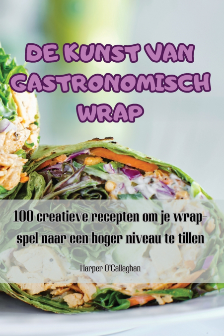 DE KUNST VAN GASTRONOMISCH WRAP