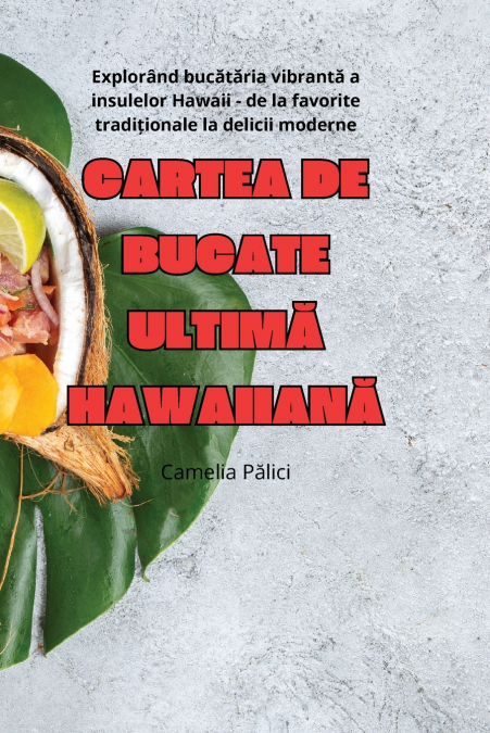 CARTEA DE BUCATE ULTIMĂ HAWAIIANĂ