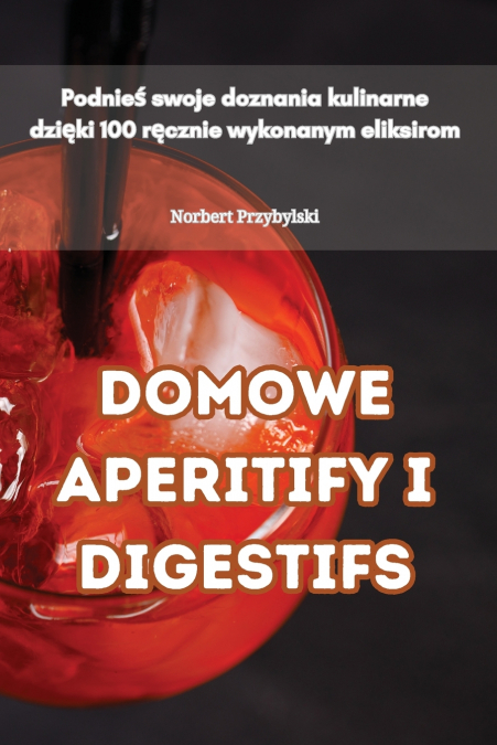 DOMOWE APERITIFY I DIGESTIFS