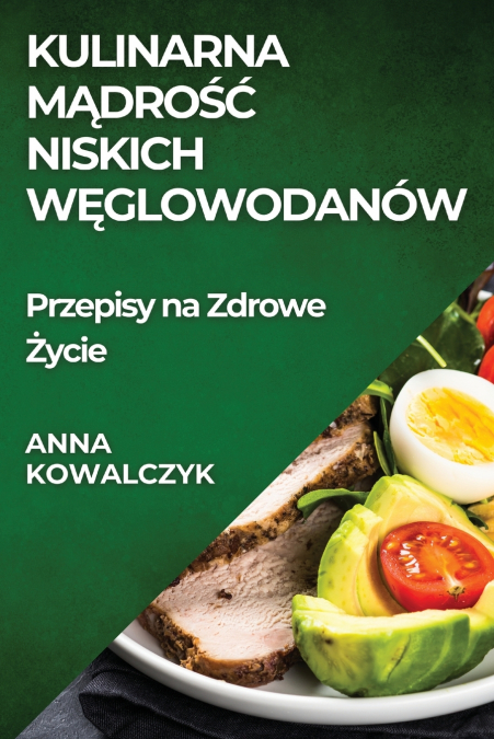 Kulinarna Mądrość Niskich Węglowodanów