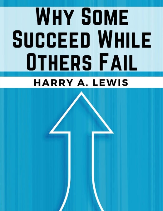 Why Some Succeed While Others Fail