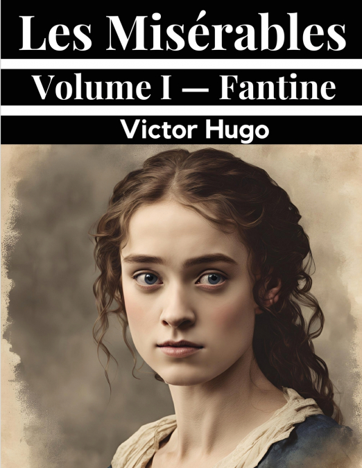 Les Misérables Volume I - Fantine
