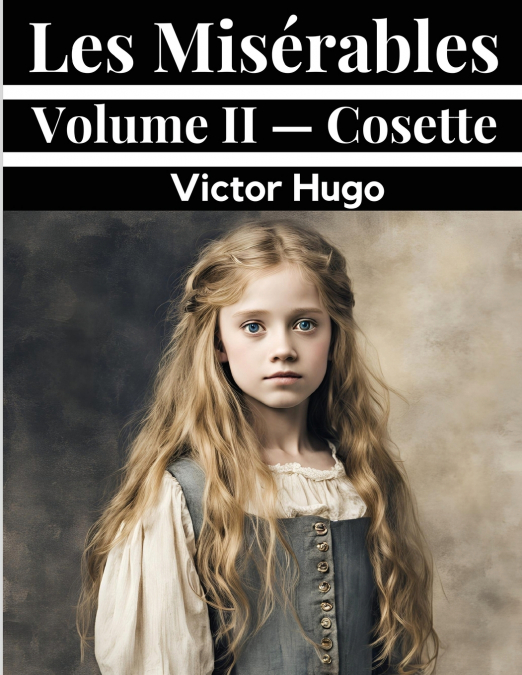 Les Misérables Volume II - Cosette