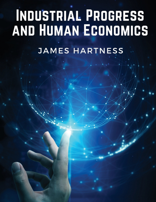 Industrial Progress and Human Economics