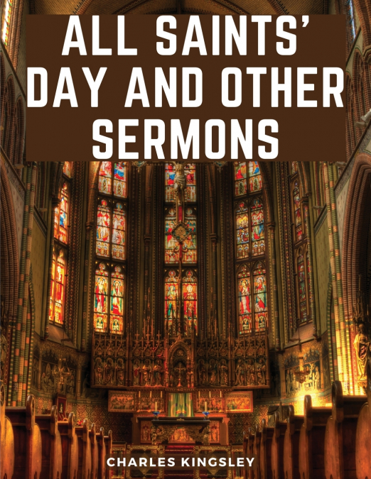 All Saints’ Day And Other Sermons