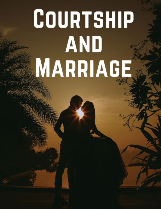 Courtship and Marriage