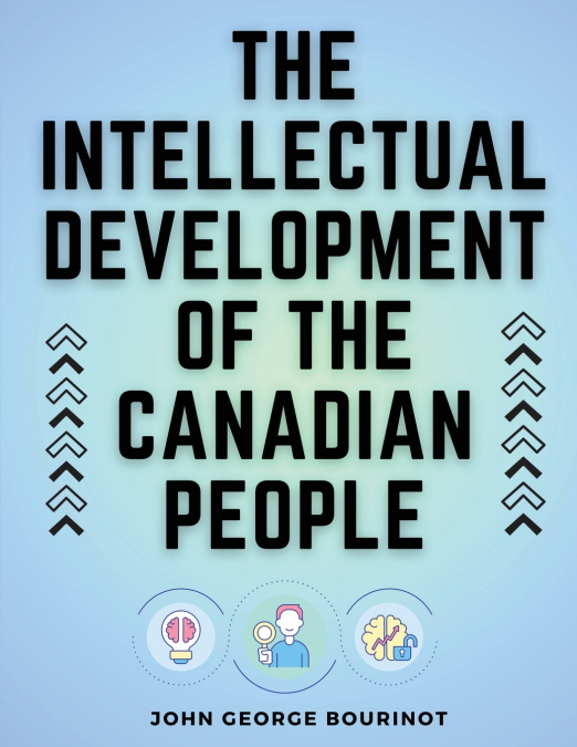 The Intellectual Development of the Canadian People