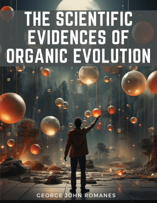 The Scientific Evidences Of Organic Evolution