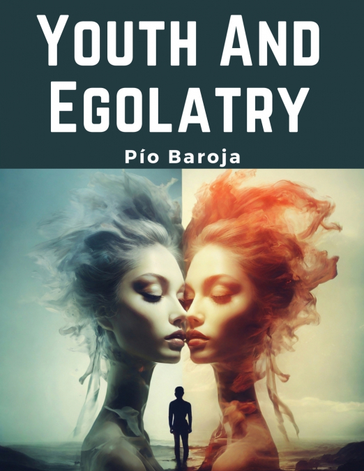Youth And Egolatry