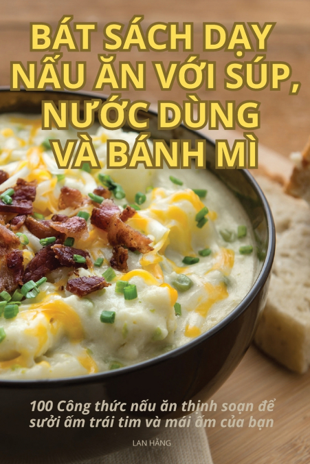 BÁT SÁCH DẠY NẤU ĂN VỚI SÚP, NƯỚC DÙNG VÀ BÁNH MÌ