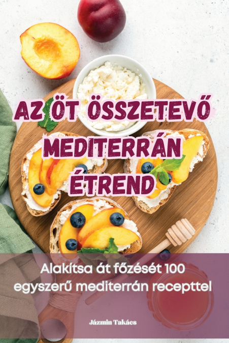 AZ ÖT ÖSSZETEVŐ MEDITERRÁN ÉTREND