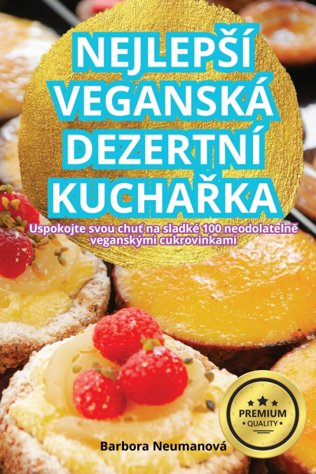 NEJLEPŠÍ VEGANSKÁ DEZERTNÍ KUCHAŘKA