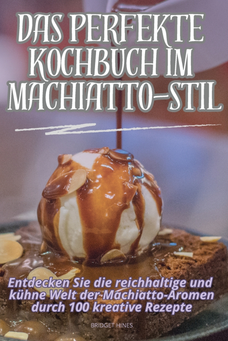 DAS PERFEKTE KOCHBUCH IM MACHIATTO-STIL
