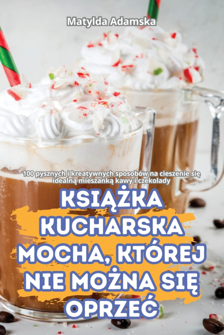 KSIĄŻKA KUCHARSKA MOCHA, KTÓREJ NIE MOŻNA SIĘ OPRZEĆ