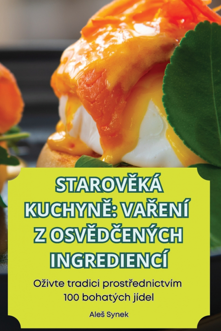 STAROVĚKÁ KUCHYNĚ VAŘENÍ Z OSVĚDČENÝCH INGREDIENCÍ