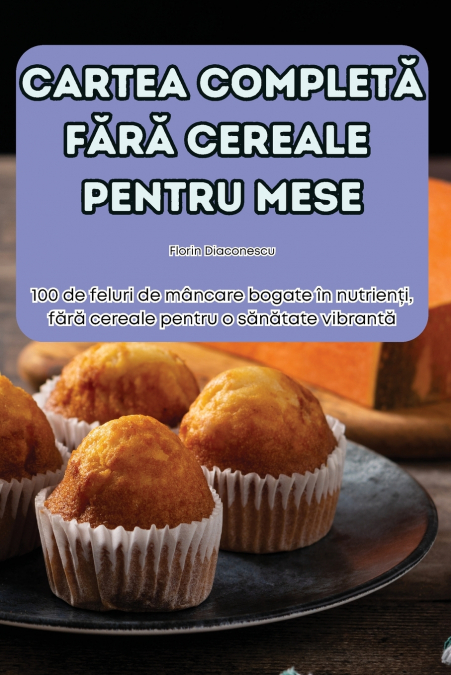 CARTEA COMPLETĂ FĂRĂ CEREALE PENTRU MESE