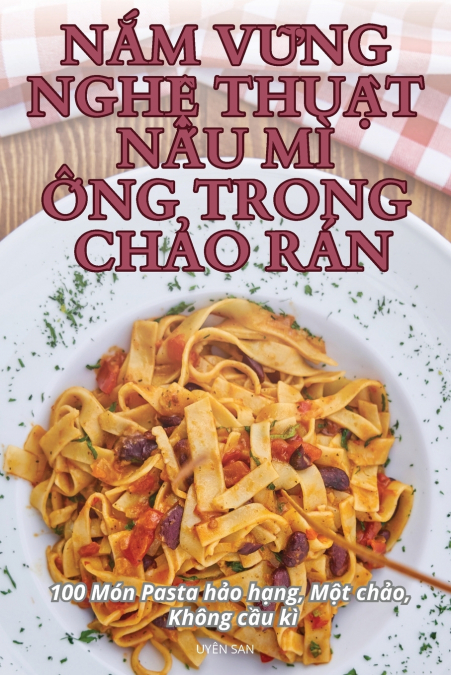 NẮM VỮNG NGHỆ THUẬT NẤU MÌ ỐNG TRONG CHẢO RÁN