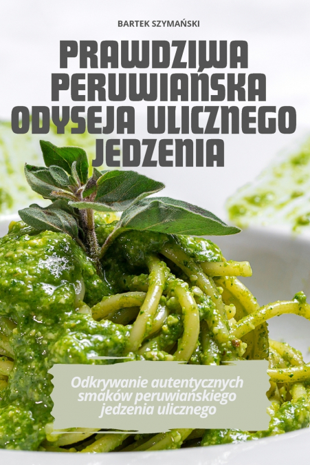 PRAWDZIWA PERUWIAŃSKA ODYSEJA ULICZNEGO JEDZENIA